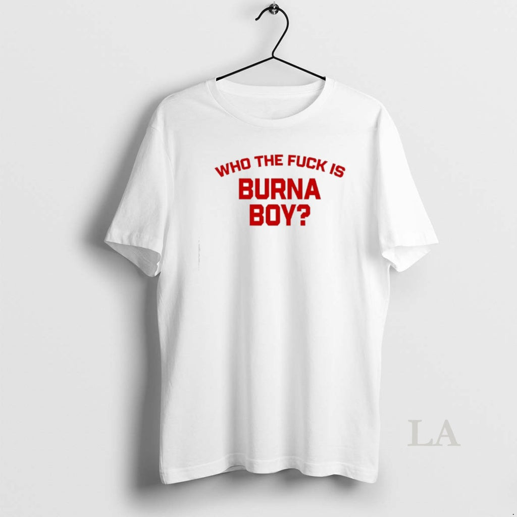 Original Burna Boy Wearing Who The Fuck Is Burna Boy