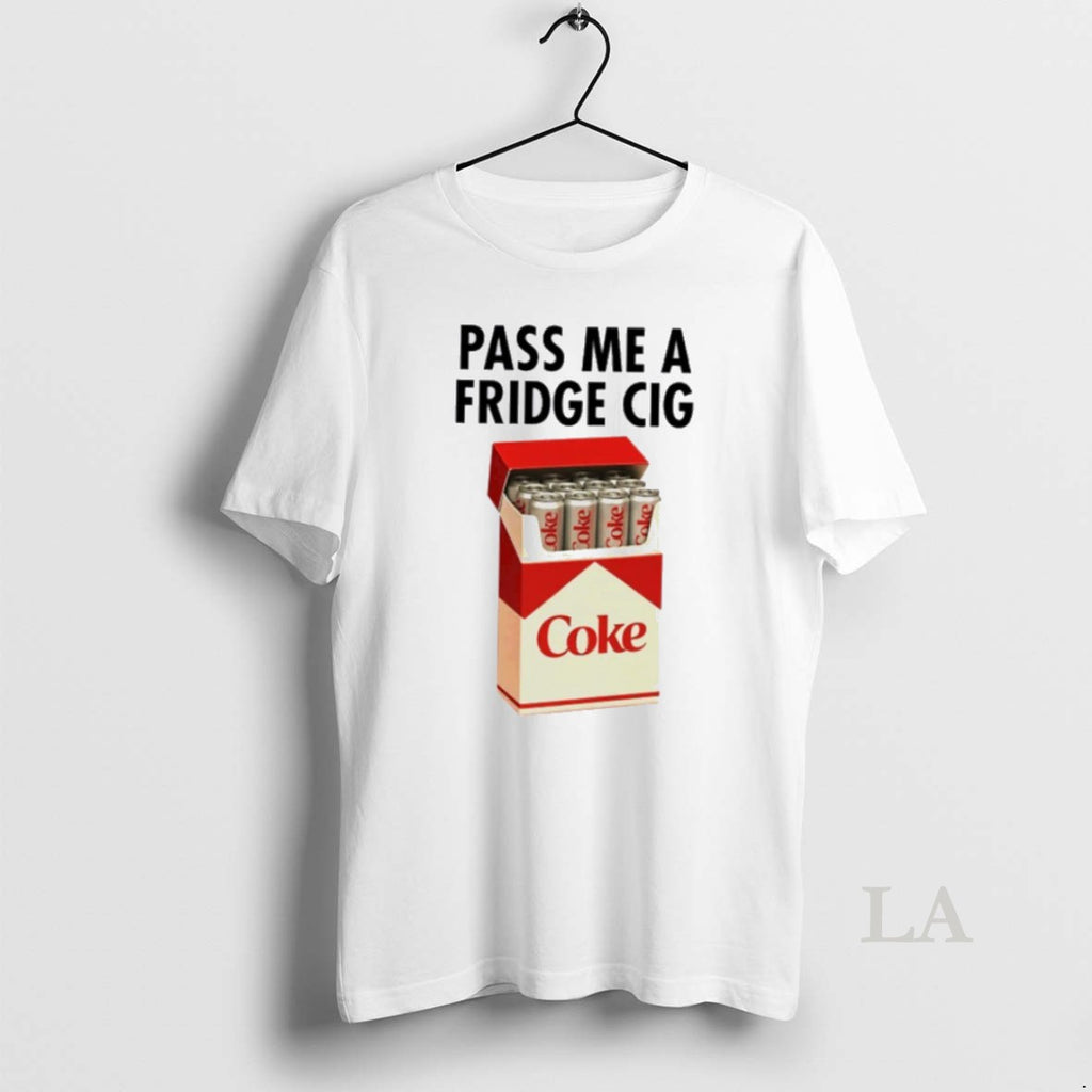 Original Coke Pass Me A Fridge Cig