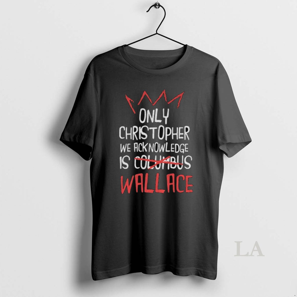 Original Crown Only Christopher We Acknowledge Is Columbus Wallace