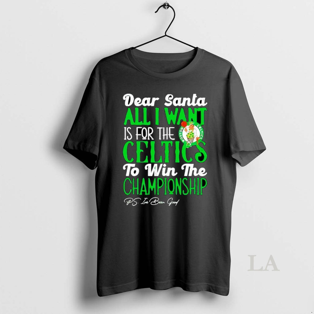 Original Dear Santa All I Want Is For The Boston Celtics Nba To Win The