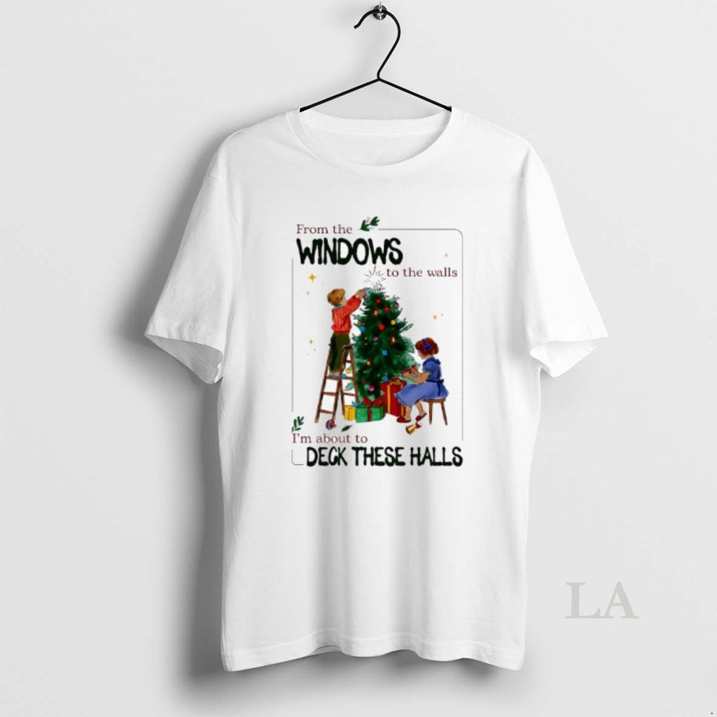Original From The Windows To Walls Im About Deck These Halls Christmas Graphic Vintage