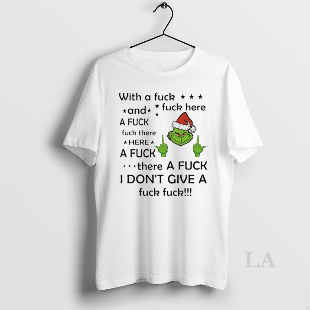 Original Grinch Christmas With A Fuck Fuck Here And A Fuck Fuck There Here