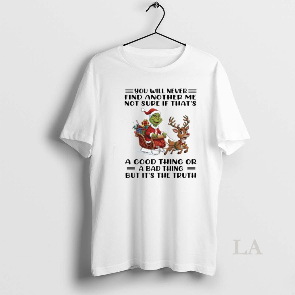 Original Grinch Xmas U Will Never Find Another Me Not Sure If Thats A Good