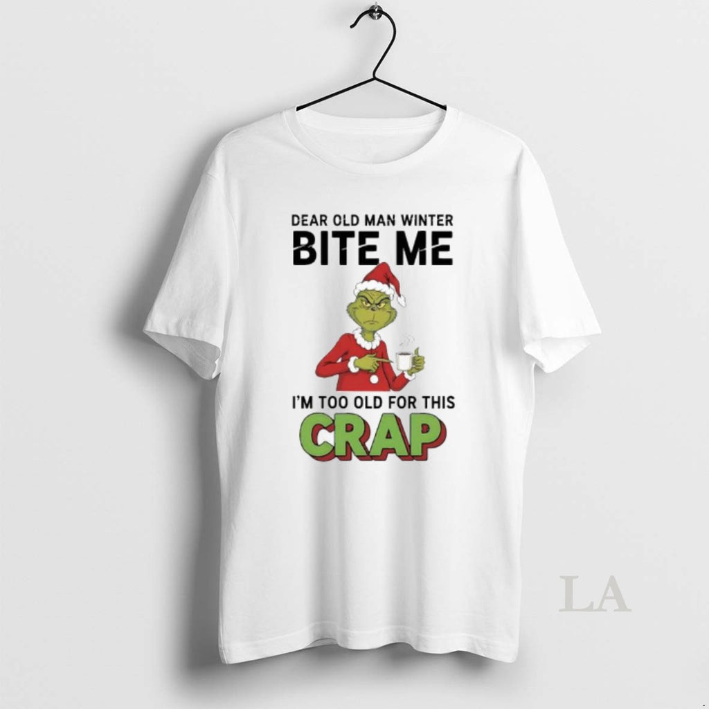 Original Grinch Xmas Dear Old Man Winter Bite Me Im Too Old For This Crap