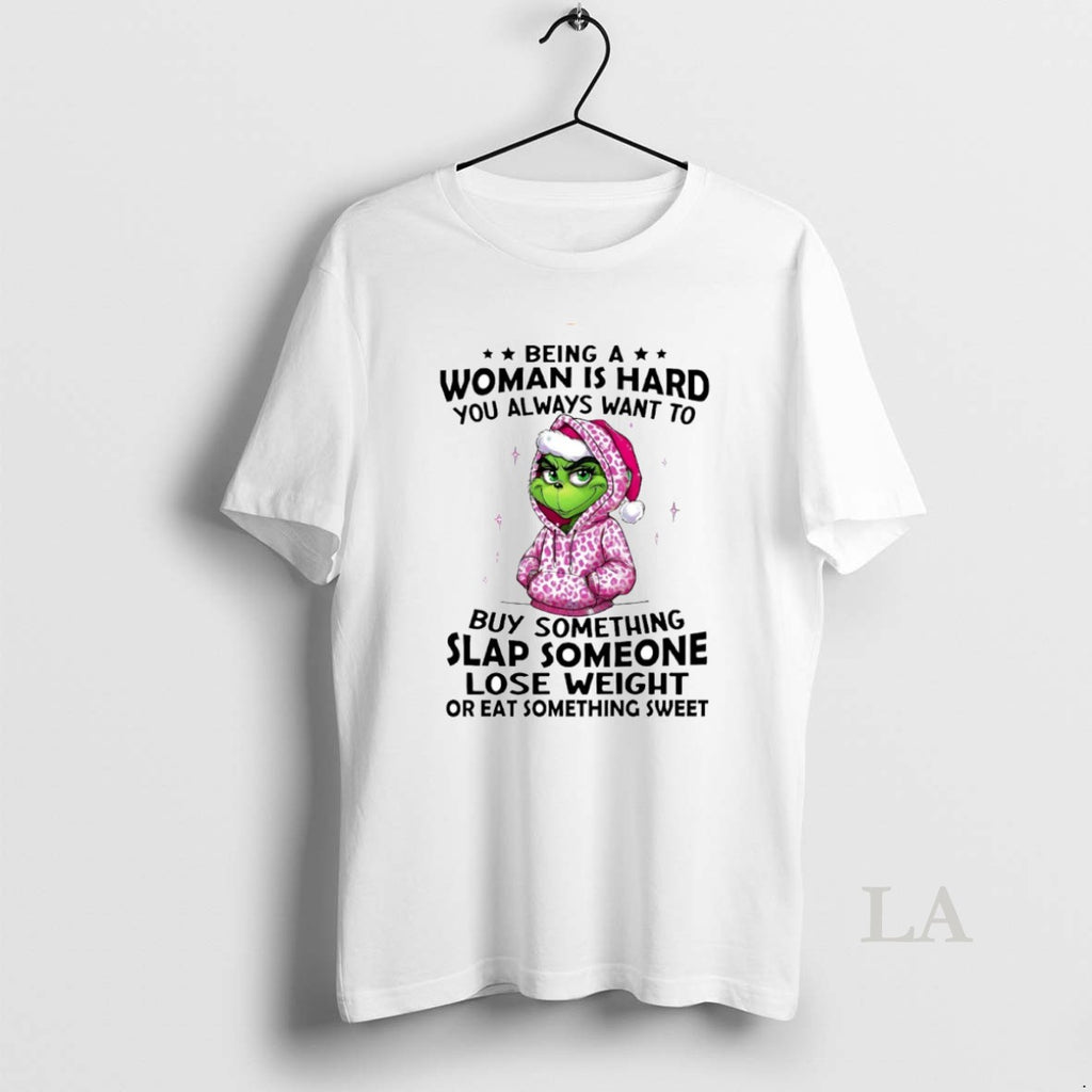 Original Grinch Being A Woman Is Hard You Always Want To Buy Something Circle