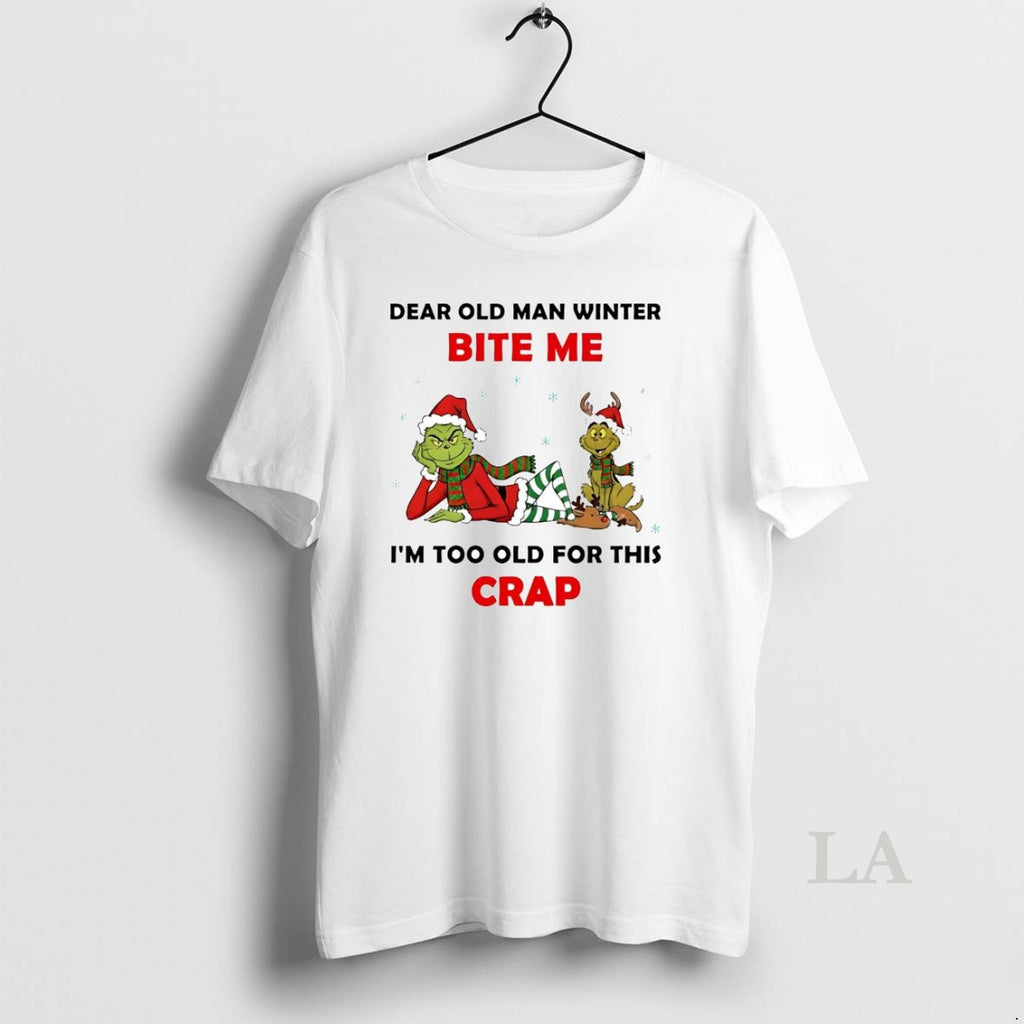 Original Grinch Dear Old Man Winter Bite Me Im Too Old For This Crap Christmas