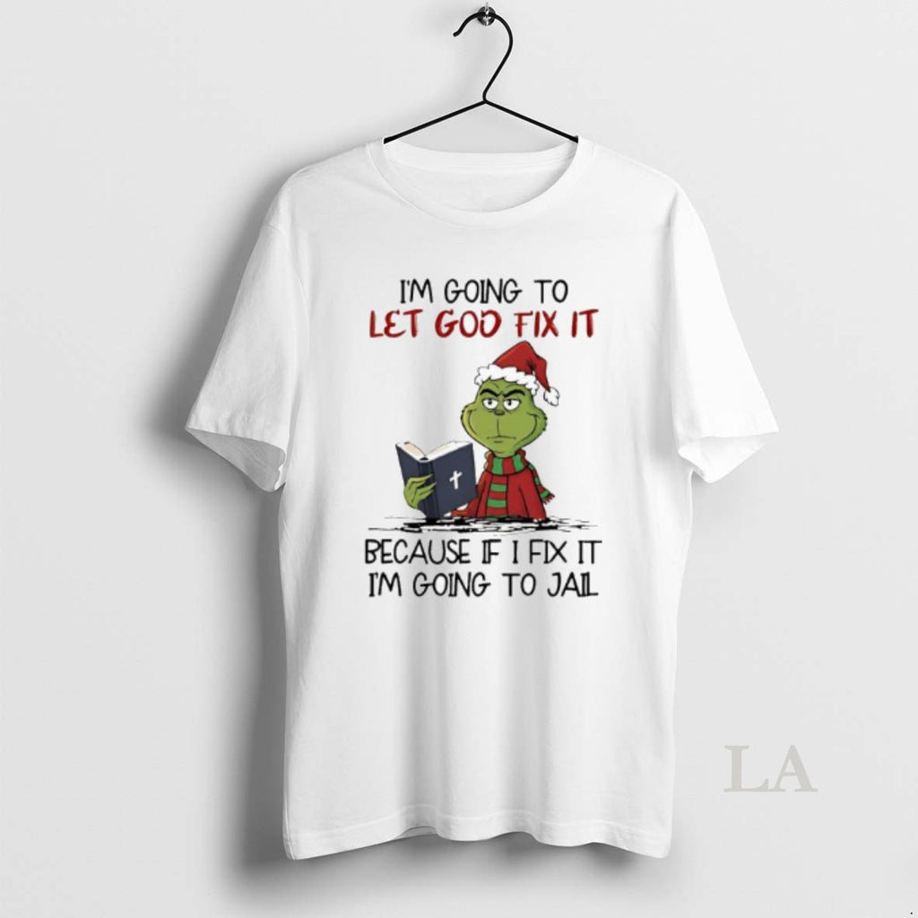 Original Grinch Im Going To Let God Fix It