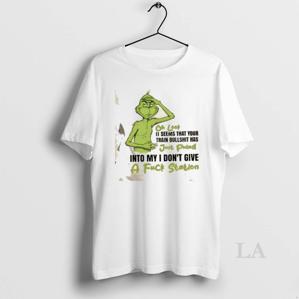 Original Grinch Oh Look It Seems That Your Train Bullshit Has Just Pulled Into My