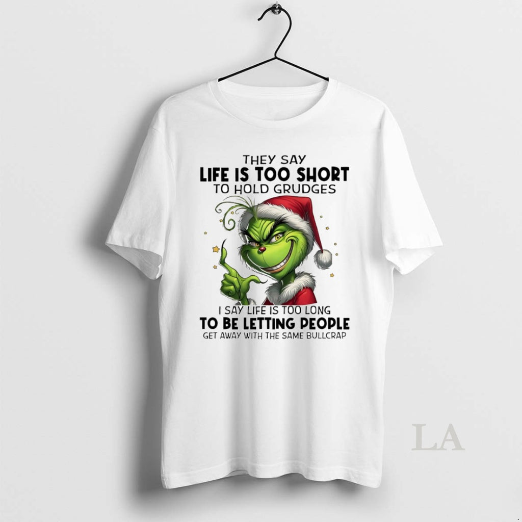 Original Grinch They Say Life Is Too Short To Hold Grudges Circle