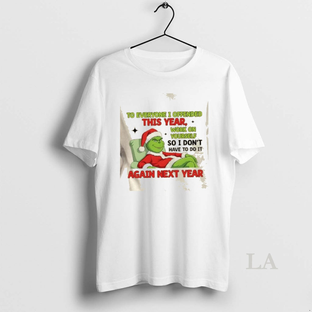 Original Grinch To Everyone I Offended This Year Work On Yourself So I Dont Have