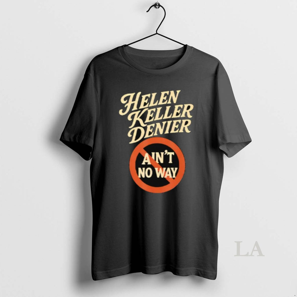 Original Helen Keller Denier Aint No Way