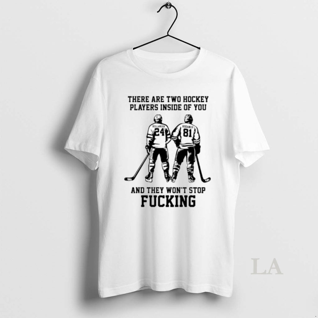 Original Hollander Rozanov There Are Two Hockey Players Inside Of You And They Wont Stop