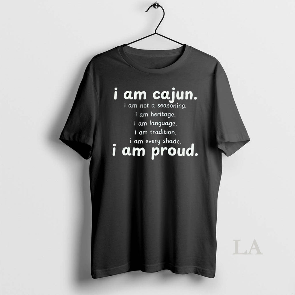 Original I Am Cajun I Am Not A Seasoning I Am Heritage I Am Proud