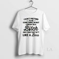 Original I Dont Pretend To Be Something Im Not I Know Im A Bitch And