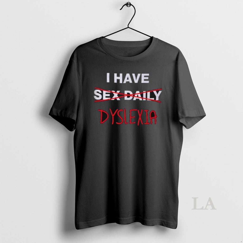 Original I Have Sex Daily Dyslexia