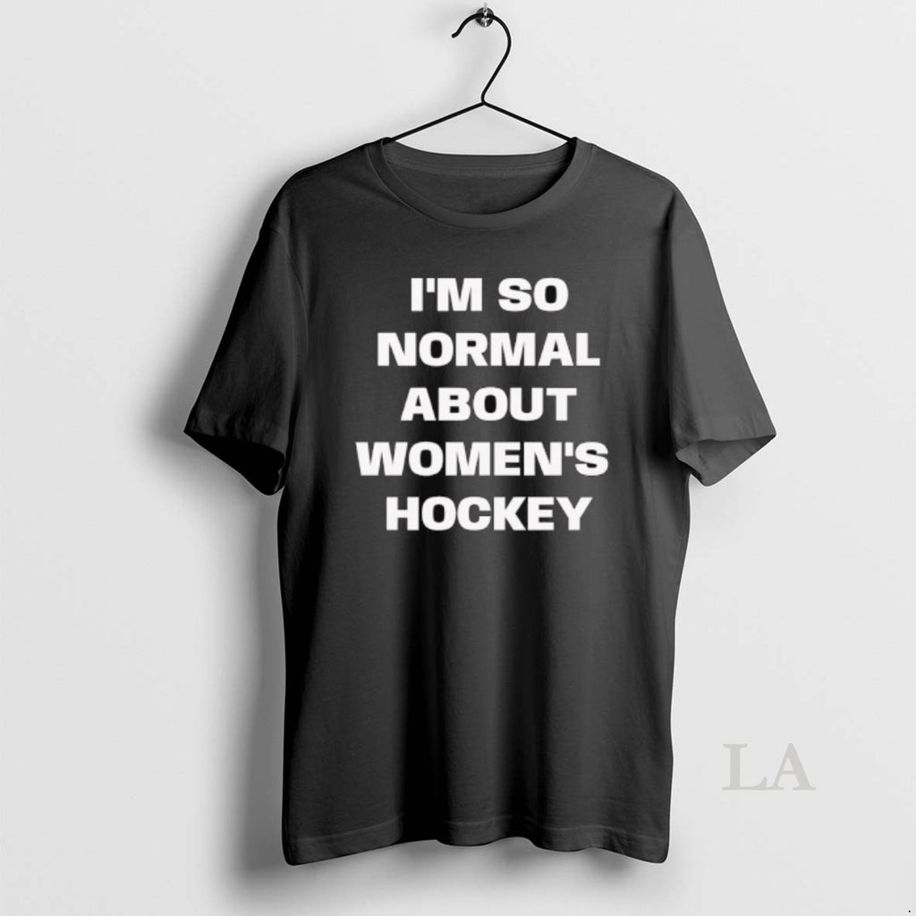 Original Im So Normal About Womens Hockey