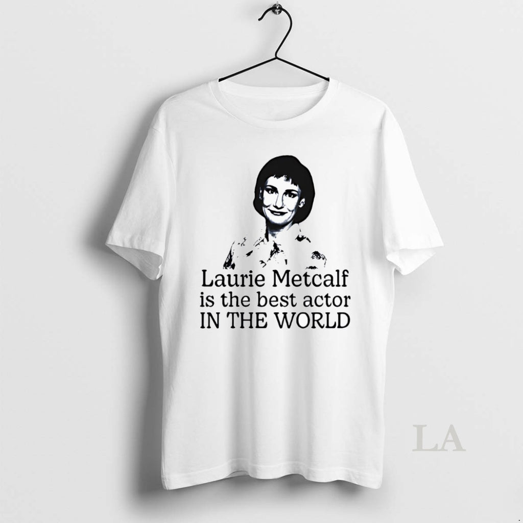 Original Laurie Metcalf Is The Best Actor In The World