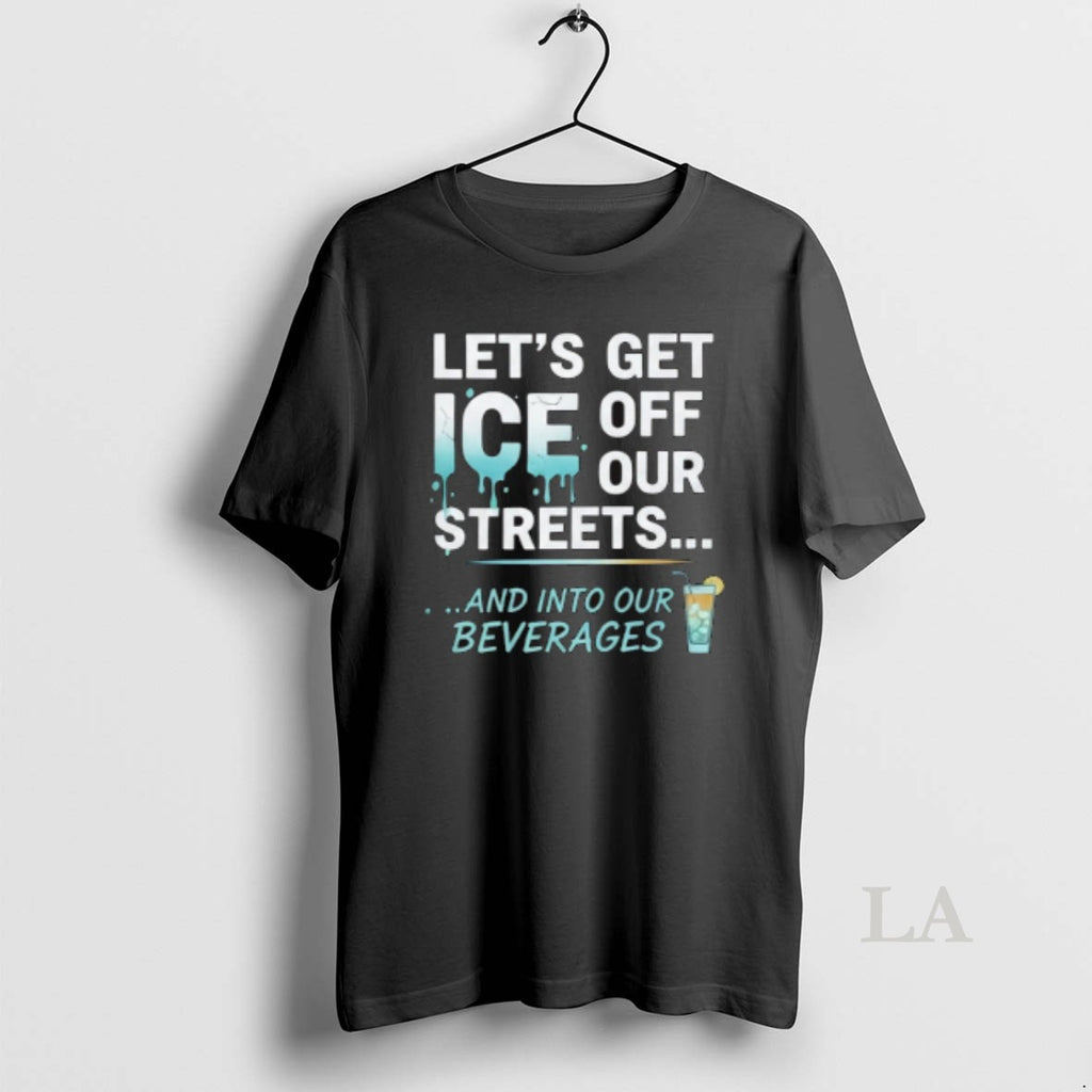 Original Lets Get Ice Off Our Streets And Into Our Beverages Black Men Allbluetees Men
