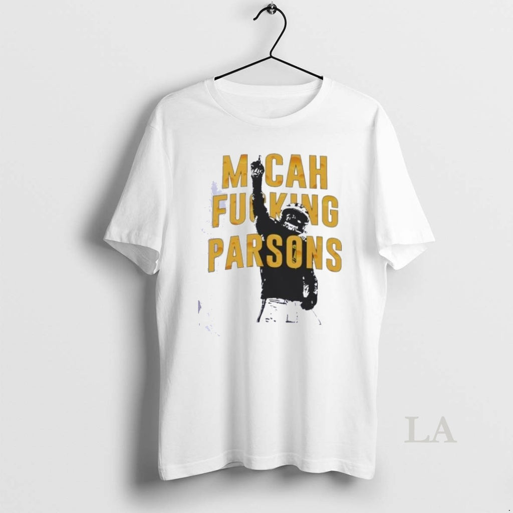 Original Micah Parsons Micah Fucking Parsons Shirts