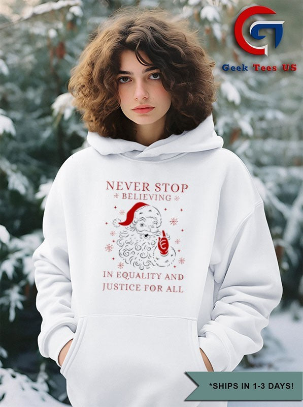 Original Never stop believing in justice for all Santa Christmas shirt
