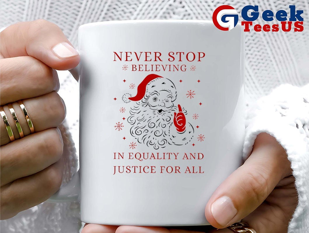 Original Never stop believing in justice for all Santa Christmas shirt