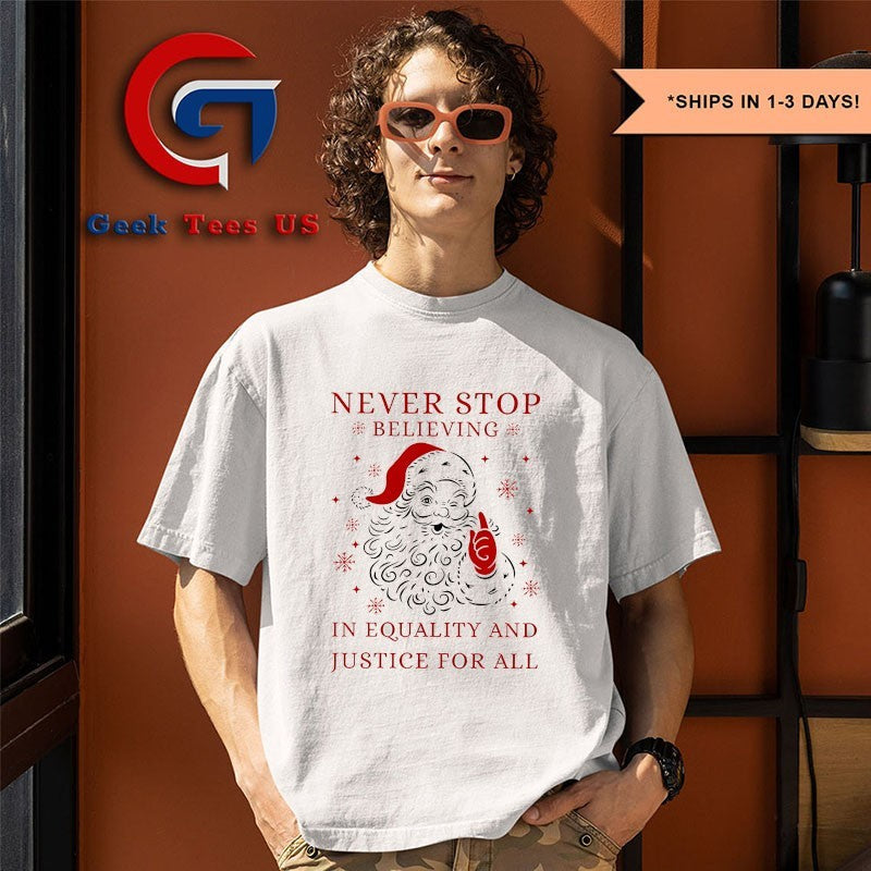 Original Never stop believing in justice for all Santa Christmas shirt
