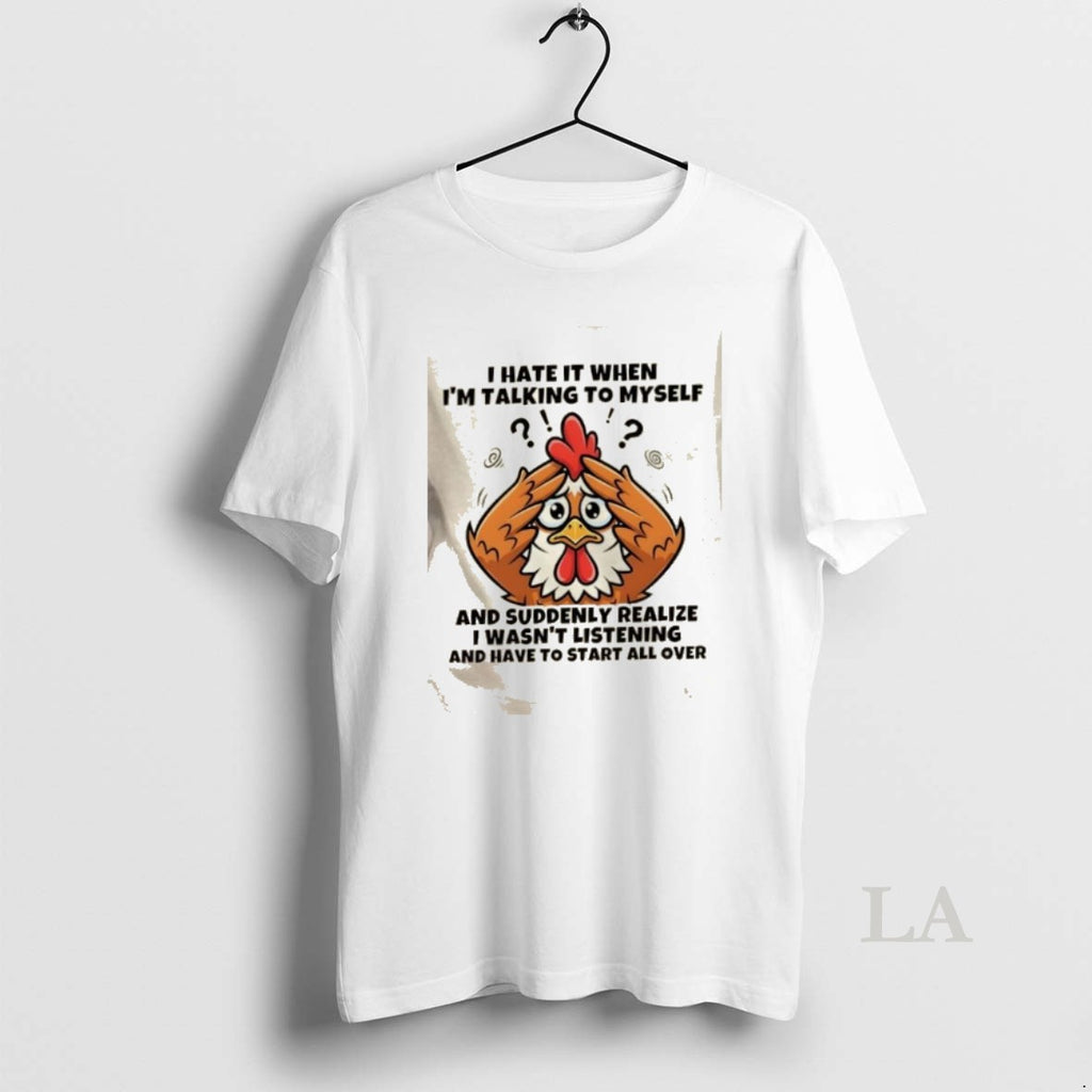 Original Rooster I Hate It When Im Talking To Myself And Suddenly Realize I Wasnt