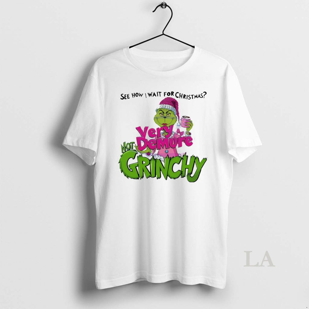 Original See How I Wait For Christmas Very Demure Not Grinchy Grinchmas Coffee Lover Funny