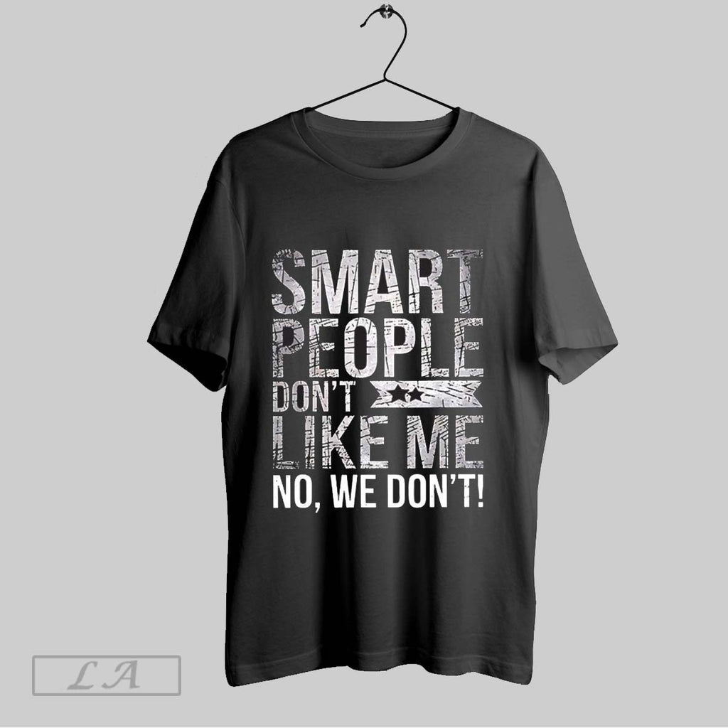Original Smart People Dont Like Me Anti Trump V Neck