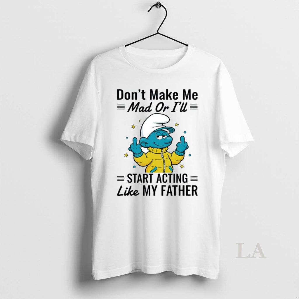 Original Smurf Dont Make Me Mad Or Ill Start Acting Like My Father Circle
