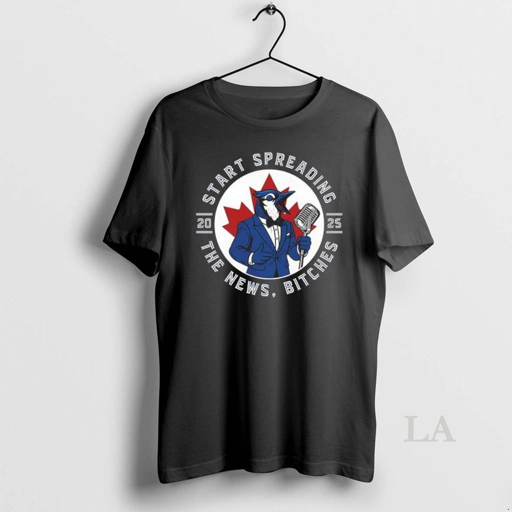 Original Start Spreading The News Bitches 2025 Toronto Blue Jays