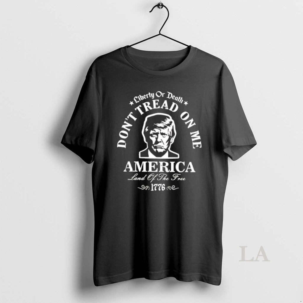 Original Trump Liberty Or Death Dont Tread On Me America Land Of The Free 1776