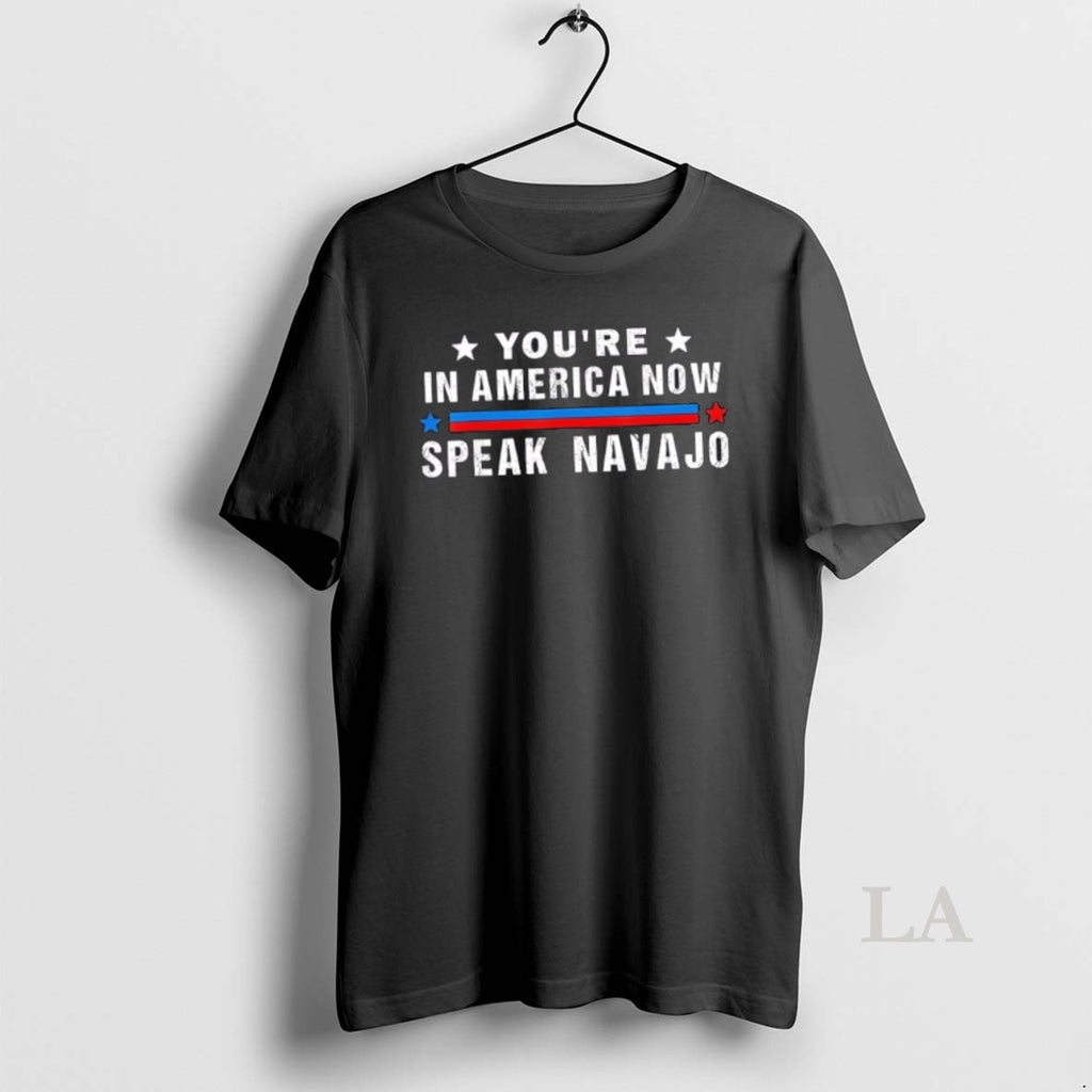 Original Youre In America Now Speak Navajo Native American