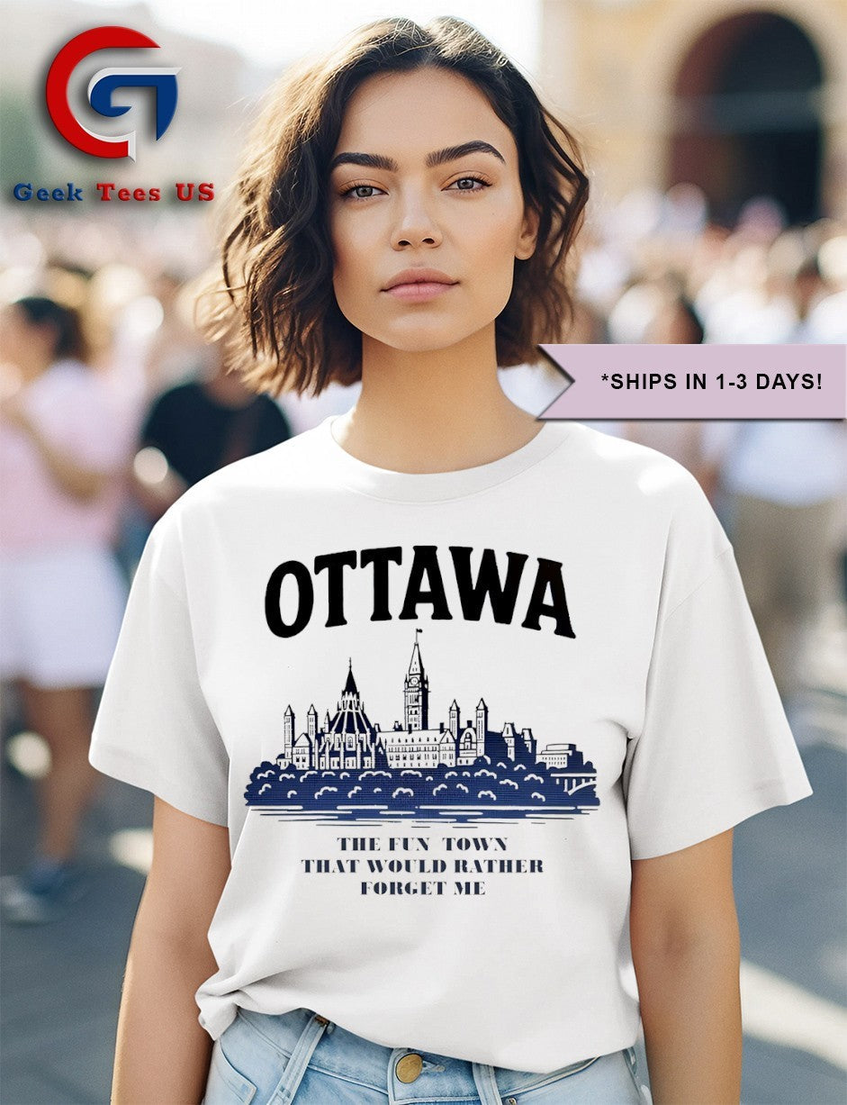 Ottawa the fun town that would rather forget me shirt