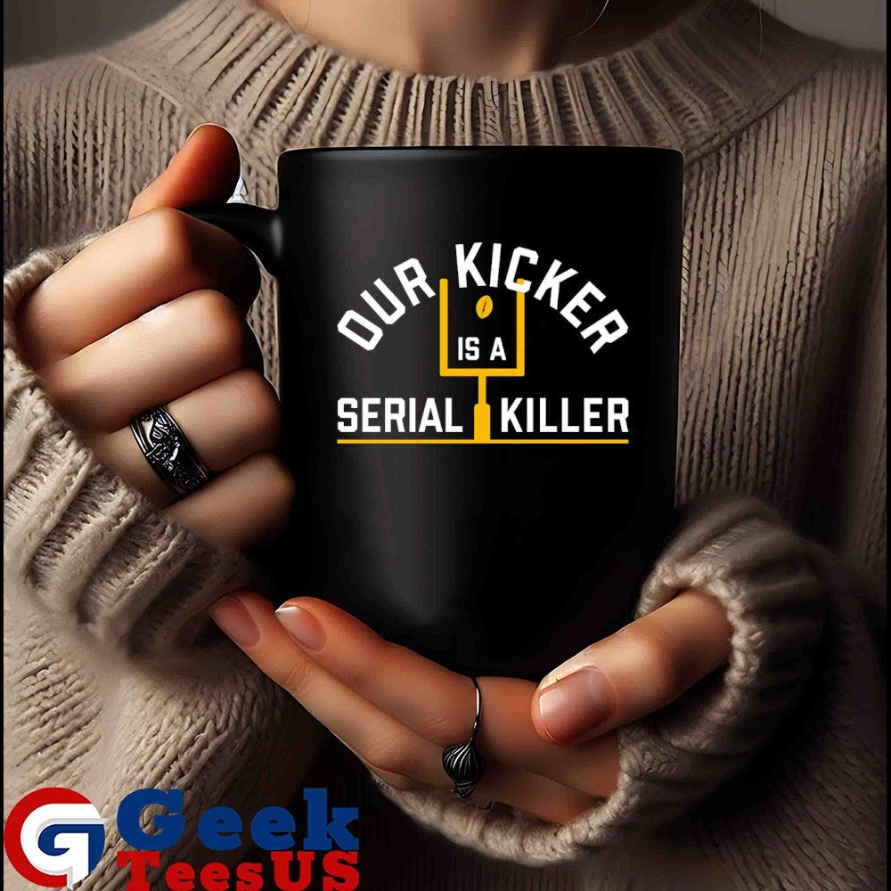 Our Kicker is a Serial Killer shirt