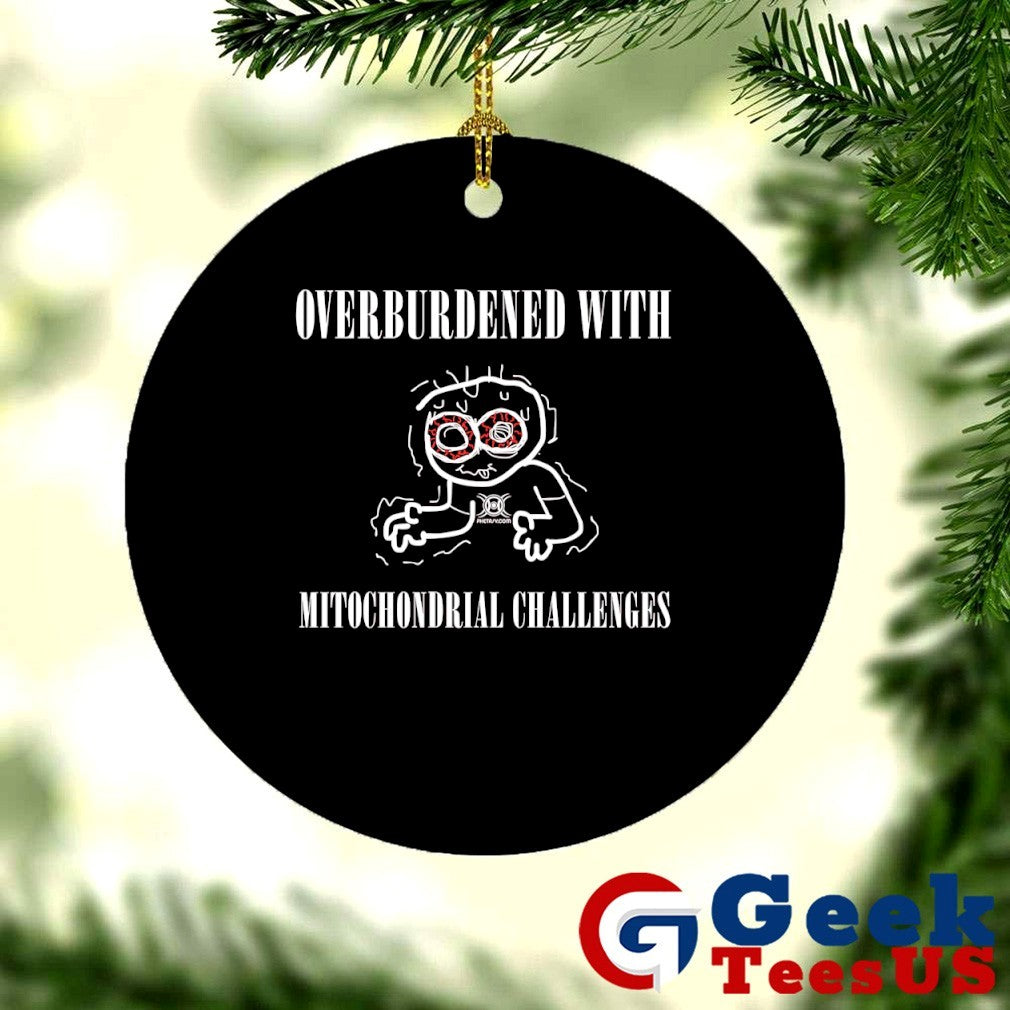 Overburdened with mitochondrial challenges shirt