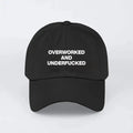 Overworked And Underfucked Hat
