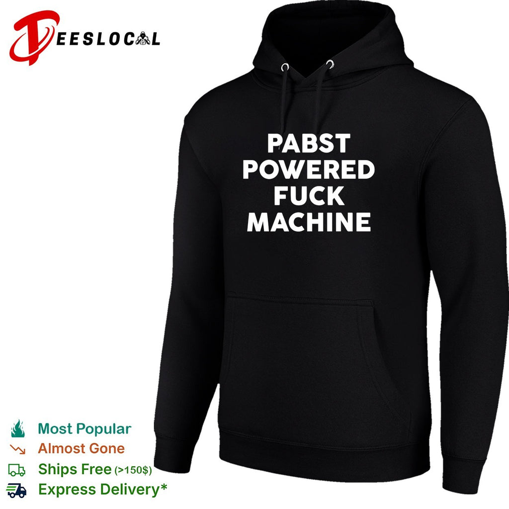 Pabst powered fuck machine bold all caps statement typography quote text shirt