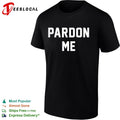 Pardon me shirt