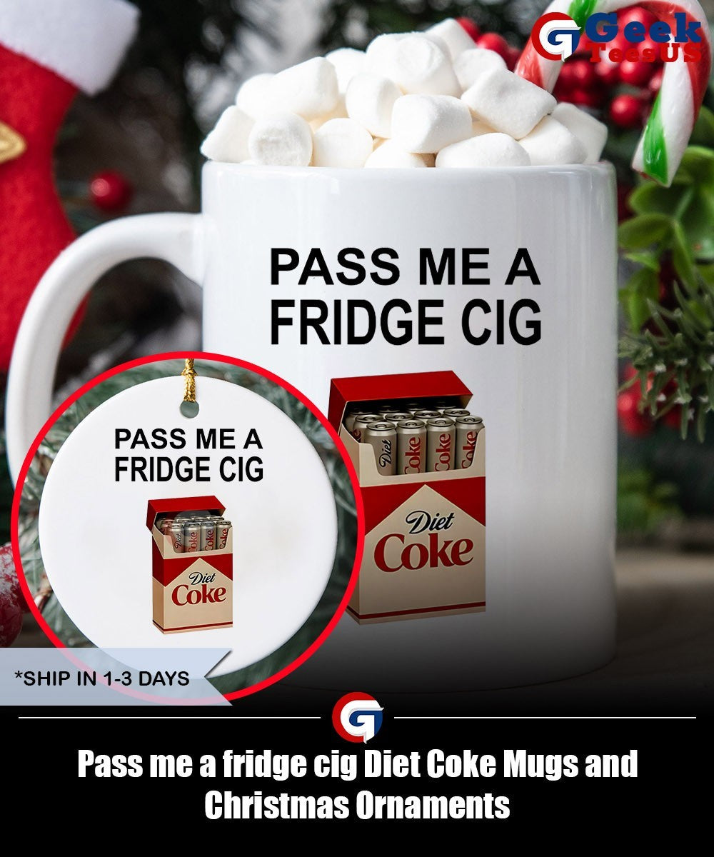 Pass me a fridge cig Diet Coke shirt