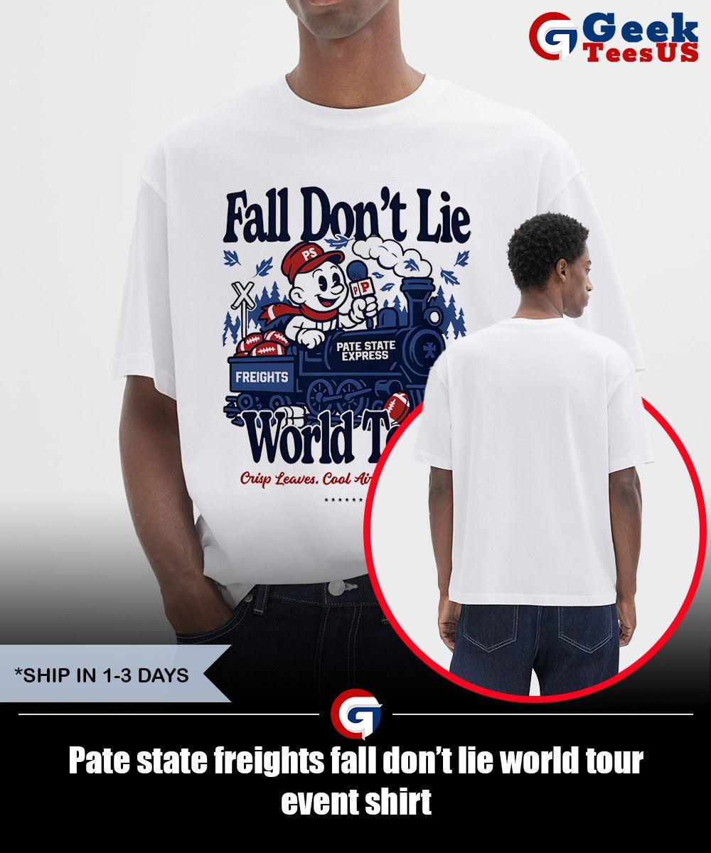 Pate state freights fall don’t lie world tour event shirt