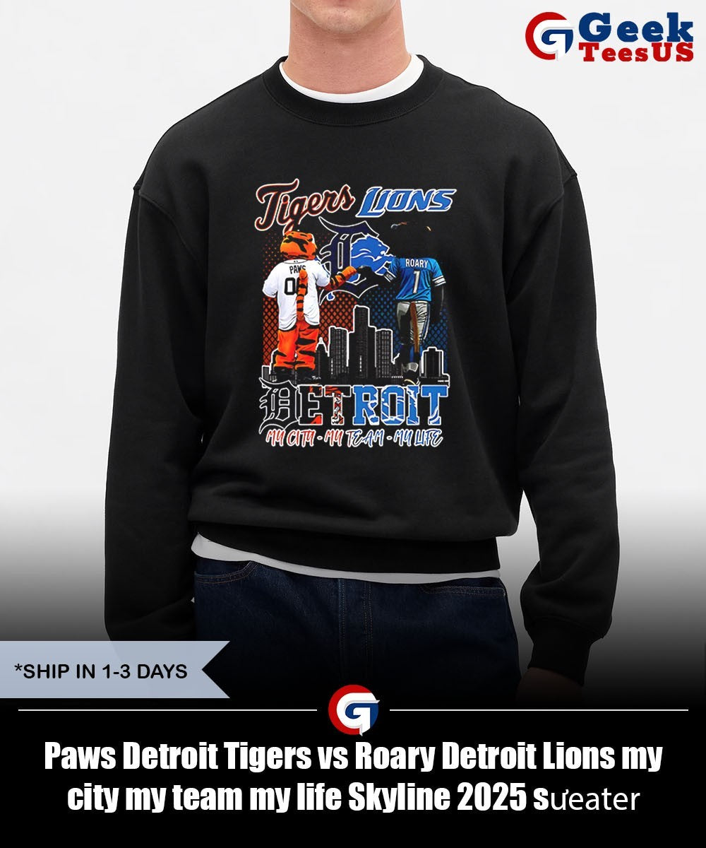 Paws Detroit Tigers vs Roary Detroit Lions my city my team my life Skyline 2025 shirt