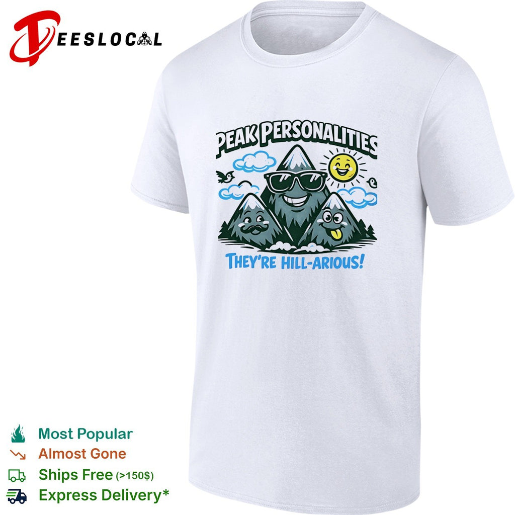 Peak personalities they’re hill arious mountains shirt