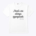 Pearls Are Always Appropriate Jackie Kennedy Shirt