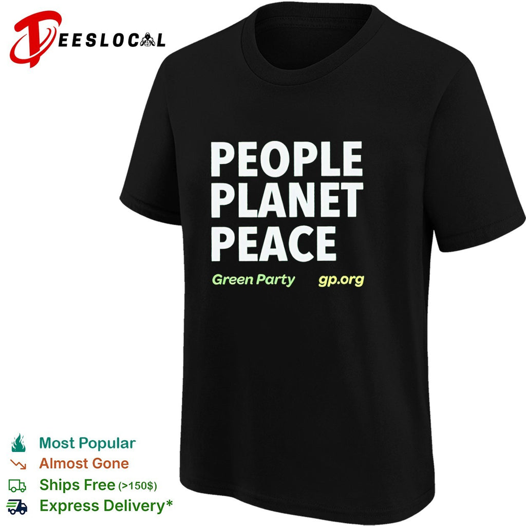 People Planet Peace Green Party political activism shirt
