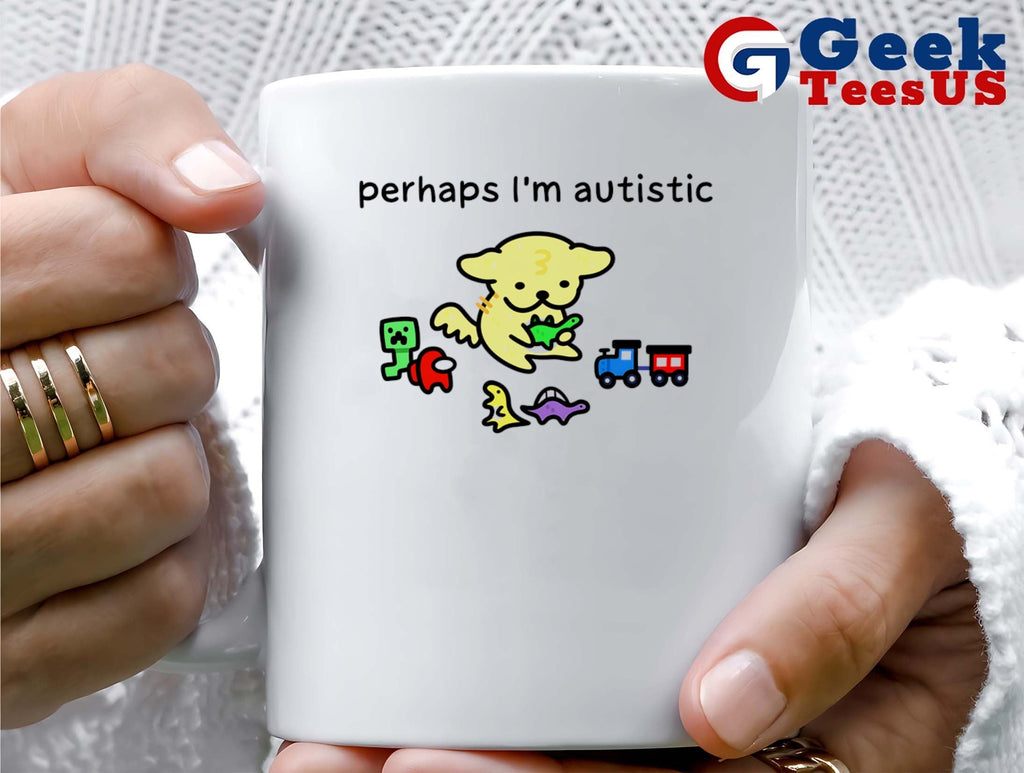 Perhaps I’m autistic shirt