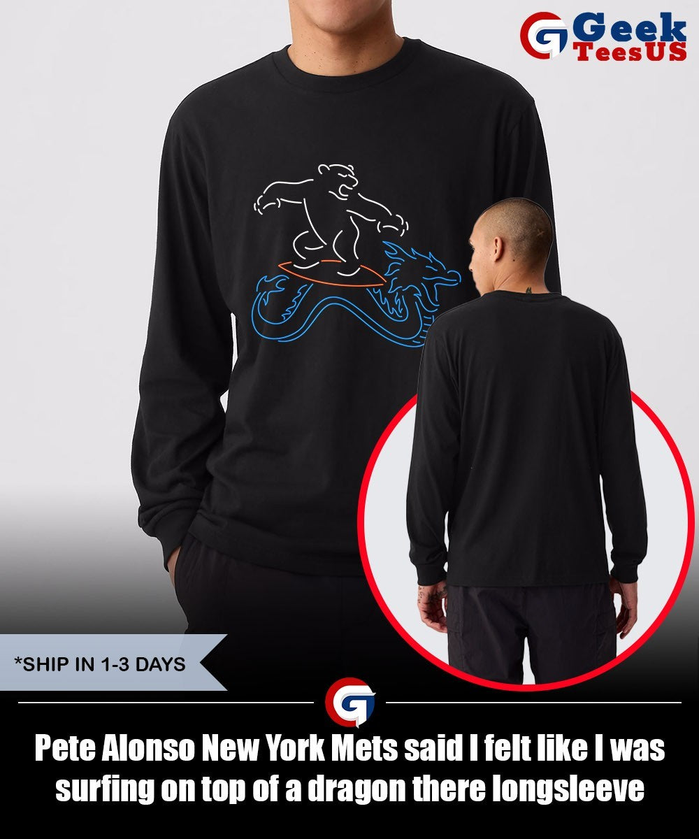 Pete Alonso New York Mets said I felt like I was surfing on top of a dragon there shirt
