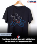 Pete Alonso New York Mets said I felt like I was surfing on top of a dragon there shirt