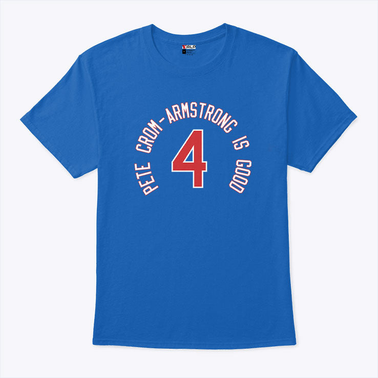 Pete Crow-Armstrong Is Good No 4 T Shirt