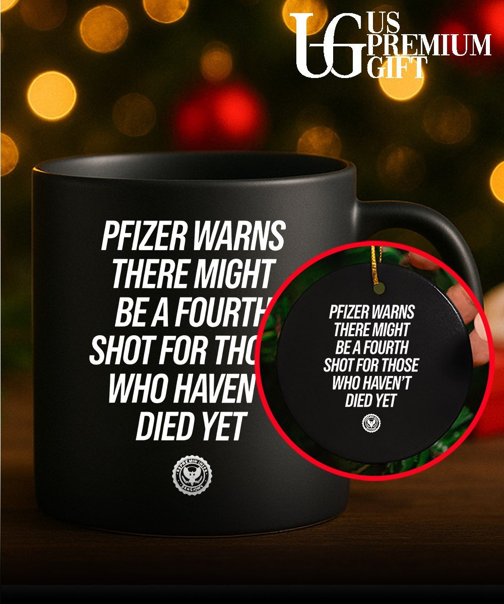 Pfizer warns there might be a fourth shot for those who haven’t died yet shirt